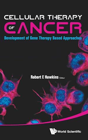 Cellular Therapy Of Cancer: Development Of Gene Therapy Based Approaches