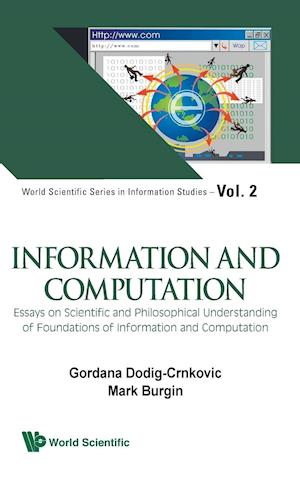 Information And Computation: Essays On Scientific And Philosophical Understanding Of Foundations Of Information And Computation