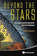 Beyond The Stars: Our Origins And The Search For Life In The Universe