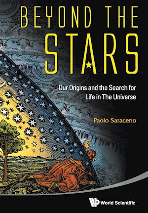 Beyond The Stars: Our Origins And The Search For Life In The Universe