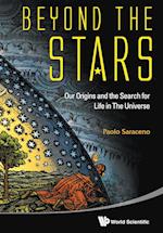 Beyond The Stars: Our Origins And The Search For Life In The Universe