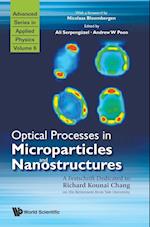 Optical Processes In Microparticles And Nanostructures: A Festschrift Dedicated To Richard Kounai Chang On His Retirement From Yale University