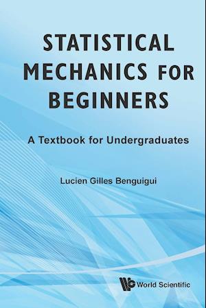 Statistical Mechanics For Beginners: A Textbook For Undergraduates