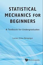 Statistical Mechanics For Beginners: A Textbook For Undergraduates