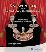Discover Entropy And The Second Law Of Thermodynamics: A Playful Way Of Discovering A Law Of Nature