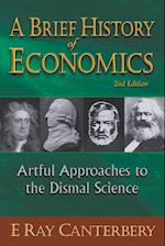 Brief History Of Economics, A: Artful Approaches To The Dismal Science (2nd Edition)