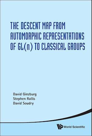 Descent Map From Automorphic Representations Of Gl(n) To Classical Groups, The