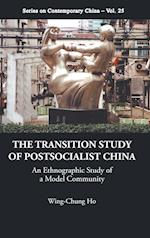 Transition Study Of Postsocialist China, The: An Ethnographic Study Of A Model Community