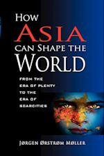 How Asia Can Shape the World