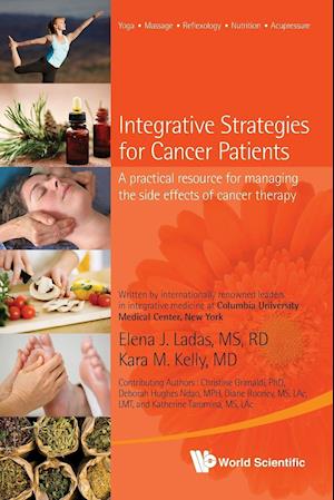 Integrative Strategies For Cancer Patients: A Practical Resource For Managing The Side Effects Of Cancer Therapy