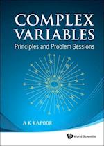 Complex Variables: Principles And Problem Sessions
