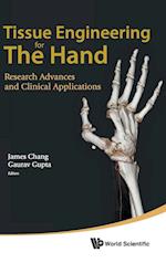Tissue Engineering For The Hand: Research Advances And Clinical Applications