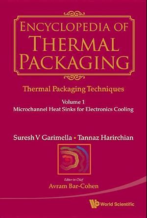 Encyclopedia Of Thermal Packaging, Set 1: Thermal Packaging Techniques - Volume 1: Microchannel Heat Sinks For Electronics Cooling