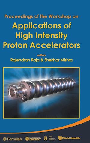 Applications Of High Intensity Proton Accelerators - Proceedings Of The Workshop