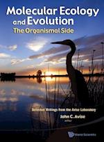Molecular Ecology And Evolution: The Organismal Side: Selected Writings From The Avise Laboratory