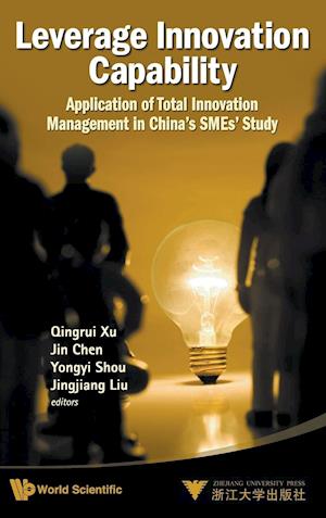 Leverage Innovation Capability: Application Of Total Innovation Management In China's Smes' Study