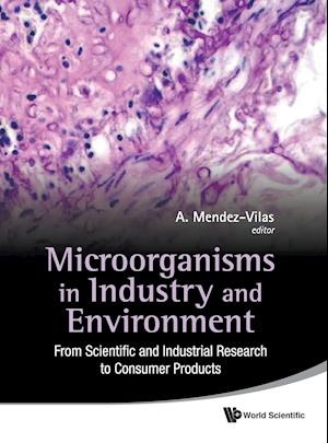 Microorganisms In Industry And Environment: From Scientific And Industrial Research To Consumer Products - Proceedings Of The Iii International Conference On Environmental, Industrial And Applied Microbiology (Biomicroworld2009)
