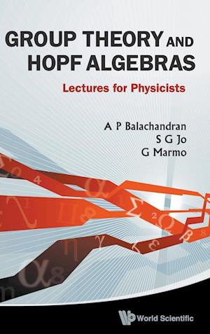 Group Theory And Hopf Algebras: Lectures For Physicists