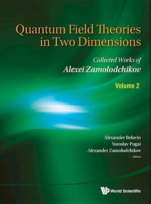 Quantum Field Theories In Two Dimensions: Collected Works Of Alexei Zamolodchikov (In 2 Volumes)