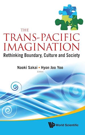 Trans-pacific Imagination, The: Rethinking Boundary, Culture And Society