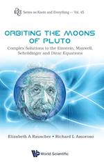 Orbiting The Moons Of Pluto: Complex Solutions To The Einstein, Maxwell, Schrodinger And Dirac Equations