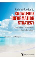 Introduction To Knowledge Information Strategy, An: From Business Intelligence To Knowledge Sciences