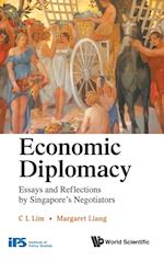 Economic Diplomacy: Essays And Reflections By Singapore's Negotiators