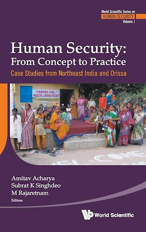 Human Security: From Concept To Practice - Case Studies From Northeast India And Orissa