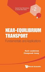 Near-equilibrium Transport: Fundamentals And Applications