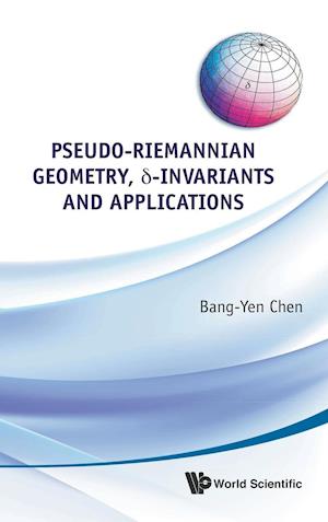 Pseudo-riemannian Geometry, Delta-invariants And Applications