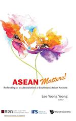 Asean Matters! Reflecting On The Association Of Southeast Asian Nations
