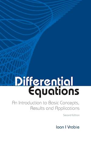 Differential Equations: An Introduction To Basic Concepts, Results And Applications