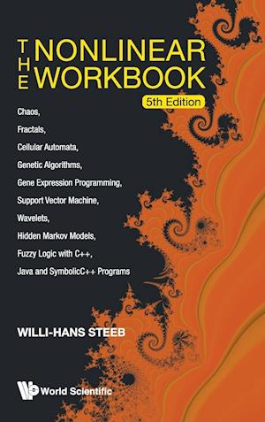 Nonlinear Workbook, The: Chaos, Fractals, Cellular Automata, Genetic Algorithms, Gene Expression Programming, Support Vector Machine, Wavelets, Hidden Markov Models, Fuzzy Logic With C++, Java And Symbolicc++ Programs (5th Edition)