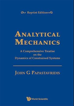 Analytical Mechanics: A Comprehensive Treatise On The Dynamics Of Constrained Systems (Reprint Edition)