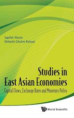 Studies In East Asian Economies: Capital Flows, Exchange Rates And Monetary Policy