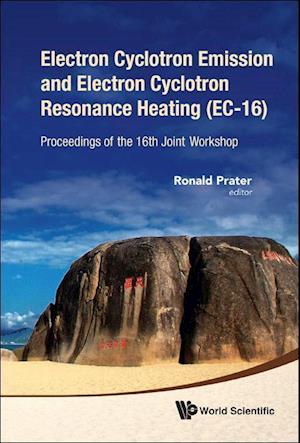 Electron Cyclotron Emission And Electron Cyclotron Resonance Heating (Ec-16) - Proceedings Of The 16th Joint Workshop (With Cd-rom)