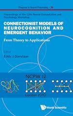 Connectionist Models Of Neurocognition And Emergent Behavior: From Theory To Applications - Proceedings Of The 12th Neural Computation And Psychology Workshop