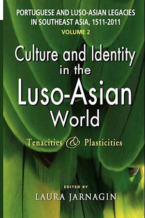 Portuguese and Luso-Asian Legacies in Southeast Asia, 1511-2011, Vol. 2