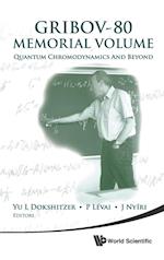 Gribov-80 Memorial Volume: Quantum Chromodynamics And Beyond - Proceedings Of The Memorial Workshop Devoted To The 80th Birthday Of V N Gribov