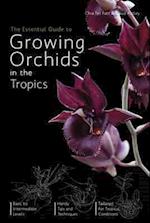 The Essential Guide To Growing Orchids In The Tropics,