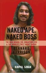 Naked Ape, Naked Boss -  the Man Behind Singapore Zoo and the World's First Night Safari