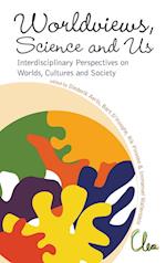 Worldviews, Science And Us: Interdisciplinary Perspectives On Worlds, Cultures And Society - Proceedings Of The Workshop On "Worlds, Cultures And Society"