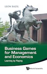 Business Games For Management And Economics: Learning By Playing
