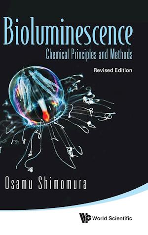 Bioluminescence: Chemical Principles And Methods (Revised Edition)