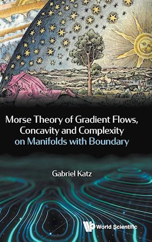 Morse Theory Of Gradient Flows, Concavity And Complexity On Manifolds With Boundary