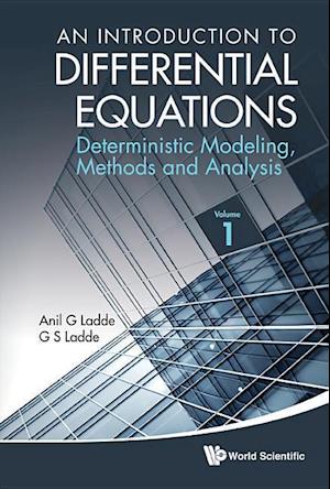 Introduction To Differential Equations, An: Deterministic Modeling, Methods And Analysis (Volume 1)