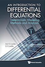 Introduction To Differential Equations, An: Deterministic Modeling, Methods And Analysis (Volume 1)