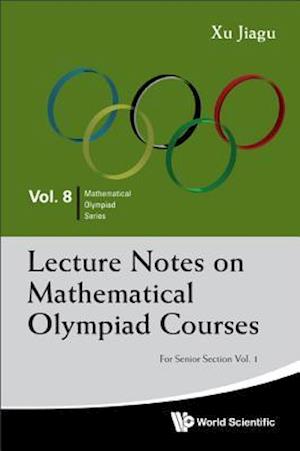 Lecture Notes On Mathematical Olympiad Courses: For Senior Section (In 2 Volumes)