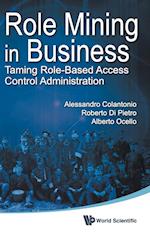 Role Mining In Business: Taming Role-based Access Control Administration