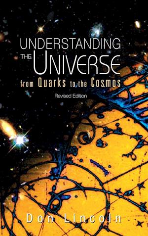 Understanding The Universe: From Quarks To Cosmos (Revised Edition)